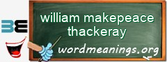 WordMeaning blackboard for william makepeace thackeray